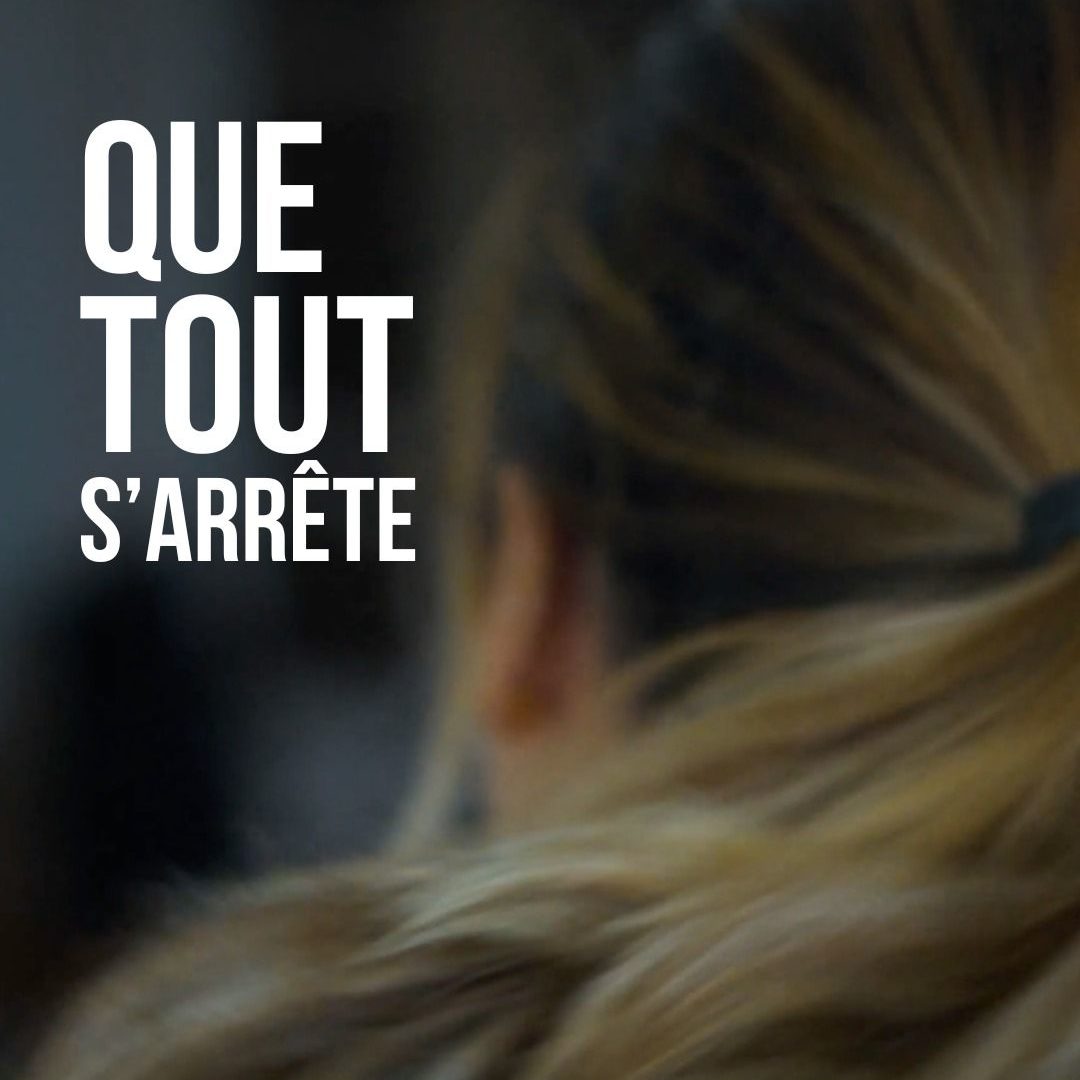 Que tout s'arrête